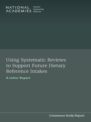 cover image of Using Systematic Reviews to Support Future Dietary Reference Intakes